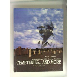 Cemeteriesand More (Reord of Roger Mills County Oklahoma) Glena Belle Crane /glen crane Books