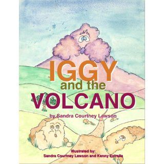 Iggy and the Volcano (9781465368553) Sandra Courtney Lawson Books