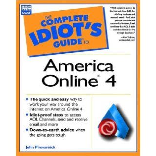 Complete Idiot's Guide to AOL 4 (The Complete Idiot's Guide) JOHN PIVOVARNICK 9780789721112 Books