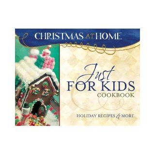 JUST FOR KIDS COOKBOOK (Christmas at Home (Barbour)) Erica Sindeldecker, Brittany Sindeldecker 9781597898027 Books