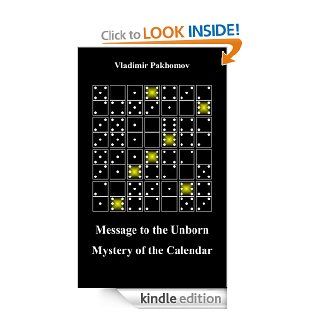 Ancient Wisdom, Recovering Ancient Knowledge (Message to the Unborn   Mystery of the Calendar) eBook Vladimir Pakhomov Kindle Store