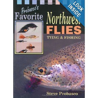 Probasco's Favorite Northwest Flies Steve Probasco 0066066004888 Books