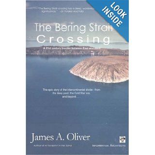 The Bering Strait Crossing A 21st Century Frontier Between East and West James A. Oliver 9780954699567 Books