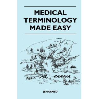 Medical Terminology Made Easy Jeharned 9781446525456 Books