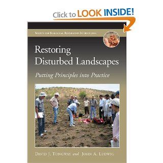 Restoring Disturbed Landscapes Putting Principles into Practice (The Science and Practice of Ecological Restoration Series) (9781597265805) David J Tongway, John A Ludwig Books