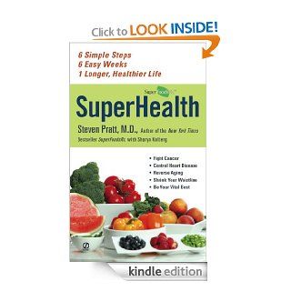 Superhealth 6 Simple Steps, 6 Easy Weeks, 1 Longer, Healthier Life   Kindle edition by Steven Pratt, Sharyn Kolberg. Health, Fitness & Dieting Kindle eBooks @ .