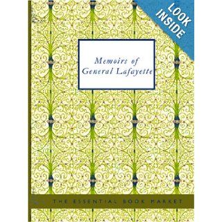 Memoirs of General Lafayette with an Account of His Visit to America and His Reception By the People of the United States Lafayette 9781426424144 Books