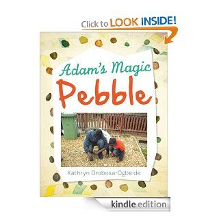 Adam's Magic Pebble   Kindle edition by Kathryn Orobosa Ogbeide. Children Kindle eBooks @ .