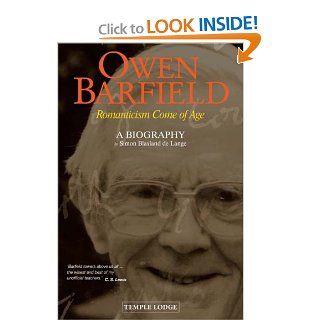 Owen Barfield Romanticism Come of Age   a Biography Simon Blaxland De Lange 9781902636771 Books