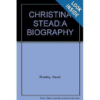 CHRISTINA STEADA BIOGRAPHY Hazel Rowley Books