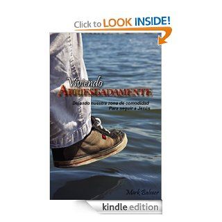Viviendo Arriesgadamente (Living Dangerously Spanish Edition) eBook Mark Balmer Kindle Store