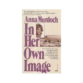 In Her Own Image Anna Murdoch 9780449211625 Books