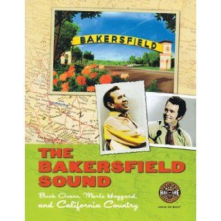 The Bakersfield Sound Buck Owens, Merle Haggard, and California Country Country Music Hall of Fame 9780915608065 Books