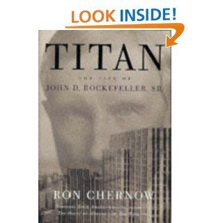 Titan The Life of John D. Rockefeller, Sr. (Vintage) eBook Ron Chernow Kindle Store