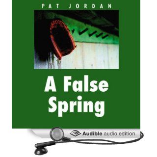A False Spring (Audible Audio Edition) Pat Jordan, Alan Robertson Books
