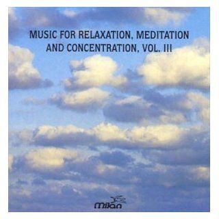 Music for Relaxation, Meditation, and Concentration, Vol. 3 Music