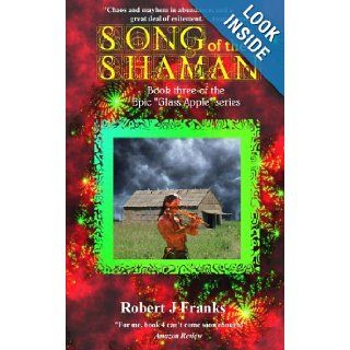 Song of the Shaman (Volume 3) Robert J Franks 9781479399659 Books
