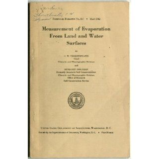 MEASUREMENT OF EVAPORATION FROM LAND AND WATER SURFACES, Technical Bulletin No. 817, May 1942 C. W. Holzman, Benjamin, Thornthwaite Books