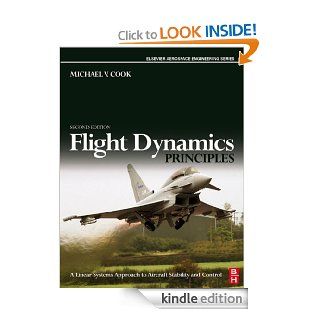 Flight Dynamics Principles A Linear Systems Approach to Aircraft Stability and Control (Elsevier Aerospace Engineering) eBook Michael V. Cook Kindle Store