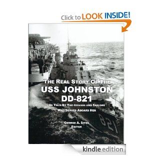 The Real Story of the USS Johnston DD 821 eBook George A Sites Kindle Store