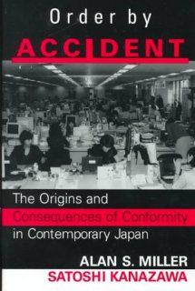 Order By Accident The Origins And Consequences Of Conformity In Contemporary Japan (9780813367941) Alan Miller, Satoshi Kanazawa Books