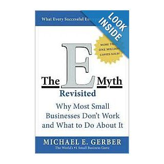 E Myth Revisited Why Most Small Businesses Don't Work and What to Do about It by Michael E. Gerber, Michael E. Gerber (Foreword by) Books