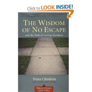 The Wisdom of No Escape and the Path of Loving Kindness Pema Chodron 9781570628726 Books