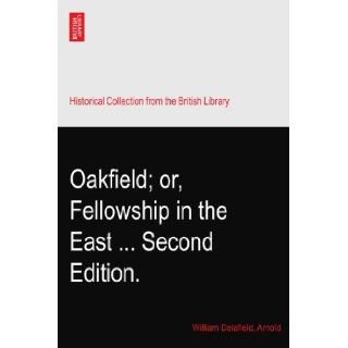 Oakfield; or, Fellowship in the EastSecond Edition. William Delafield. Arnold Books