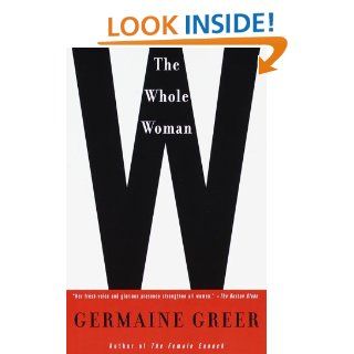 The Whole Woman Germaine Greer 9780385720038 Books
