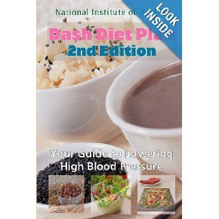 DASH Diet Plan Your Guide to Lowering High Blood Pressure (2nd Edition) National Institute of Health 9781479297436 Books