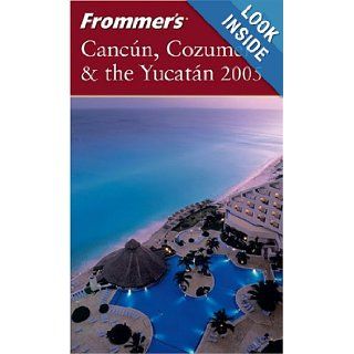 Frommer's Cancún, Cozumel & the Yucatán 2005 (Frommer's Complete Guides) David Baird, Lynne Bairstow 0785555883857 Books