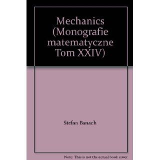 Mechanics (Monografie matematyczne Tom XXIV) Stefan Banach, E. J. Scott (translator) Books