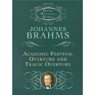 Academic Festival Overture and Tragic Overture (Dover Miniature Scores) Johannes Brahms 9780486411767 Books