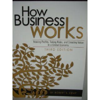 How Business Works Robert S. Kemp 9781621315360 Books