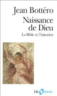 Naissance de Dieu (Folio Histoire) (French Edition) Jean Bottero 9782070327256 Books