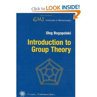 Introduction to Group Theory (EMS Textbooks in Mathematics) Oleg Bogopolski 9783037190418 Books