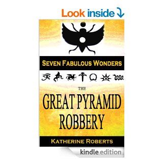 The Great Pyramid Robbery (Seven Fabulous Wonders) eBook Katherine Roberts Kindle Store