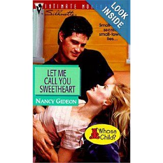 Let Me Call You Sweetheart (Silhouette Intimate Moments No. 851) Nancy Gideon 9780373078516 Books