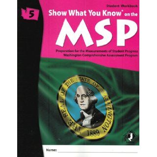 Show What You Know on the 5th Grade MSP Student Workbook (Washington State's Measurement of Student Progress) Jennifer Harney, Jolie Brams 9781592303403 Books