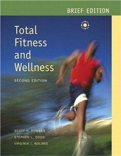 Total Fitness and Wellness, Brief Edition Scott K. Powers, Stephen L. Dodd 9780805359077 Books