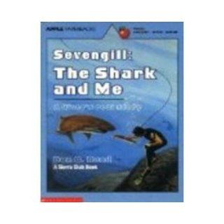 Sevengill The Shark and Me (A Sierra Club Book) (Apple Paperbacks) Don C. Reed, Pamela Ford Johnson 9780590434973 Books