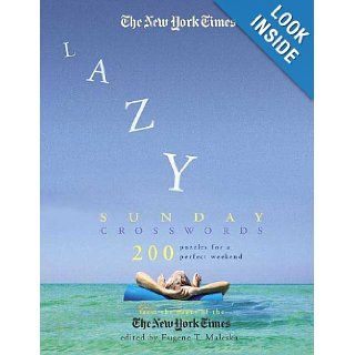 The New York Times Lazy Sunday Crossword Puzzle Omnibus 200 Puzzles for a Perfect Weekend Eugene T. Maleska, The New York Times 9780312352790 Books