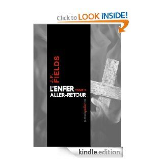 L'Enfer, aller retour, Tome 3 (Numerik polar) (French Edition)   Kindle edition by J.P. Fields. Romance Kindle eBooks @ .