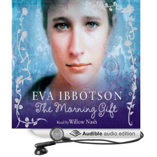 The Morning Gift (Audible Audio Edition) Eva Ibbotson, Willow Nash Books