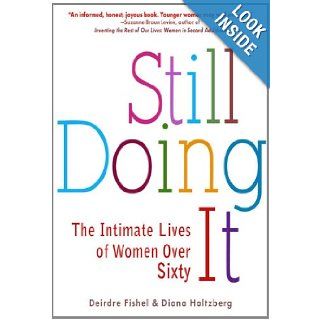 Still Doing It The Intimate Lives of Women over Sixty Deirdre Fishel, Diana Holtzberg 9781583333532 Books