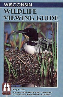 Wisconsin Wildlife Viewing Guide (Wildlife Viewing Guides Series) Mary K Judd 9781560442080 Books