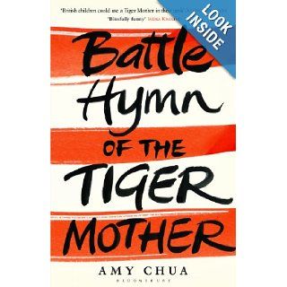 Battle Hymn of the Tiger Mother Amy Chua 9781408812679 Books