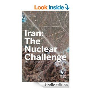 Iran The Nuclear Challenge eBook Ray Takeyh, Meghan O'Sullivan, Robert Blackwill, Robert Danin, Richard Falkenrath, Matthew Kroenig Kindle Store