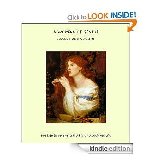 A Woman of Genius eBook Mary Hunter Austin Kindle Store
