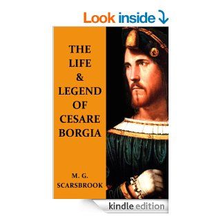 The Life & Legend Of Cesare Borgia eBook M. G. Scarsbrook Kindle Store